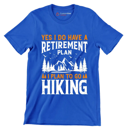 Yes,I do have a retirement plan I plan to go hiking copy - Hiking Themed T-Shirt-Blue-S-Custom One Express