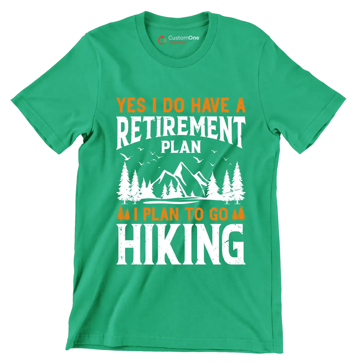 Yes,I do have a retirement plan I plan to go hiking copy - Hiking Themed T-Shirt-Green-S-Custom One Express