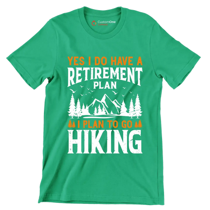 Yes,I do have a retirement plan I plan to go hiking copy - Hiking Themed T-Shirt-Green-S-Custom One Express