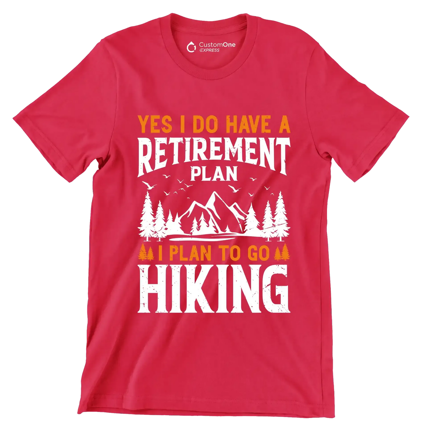 Yes,I do have a retirement plan I plan to go hiking copy - Hiking Themed T-Shirt-Red-S-Custom One Express
