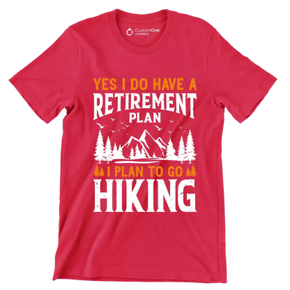 Yes,I do have a retirement plan I plan to go hiking copy - Hiking Themed T-Shirt-Red-S-Custom One Express