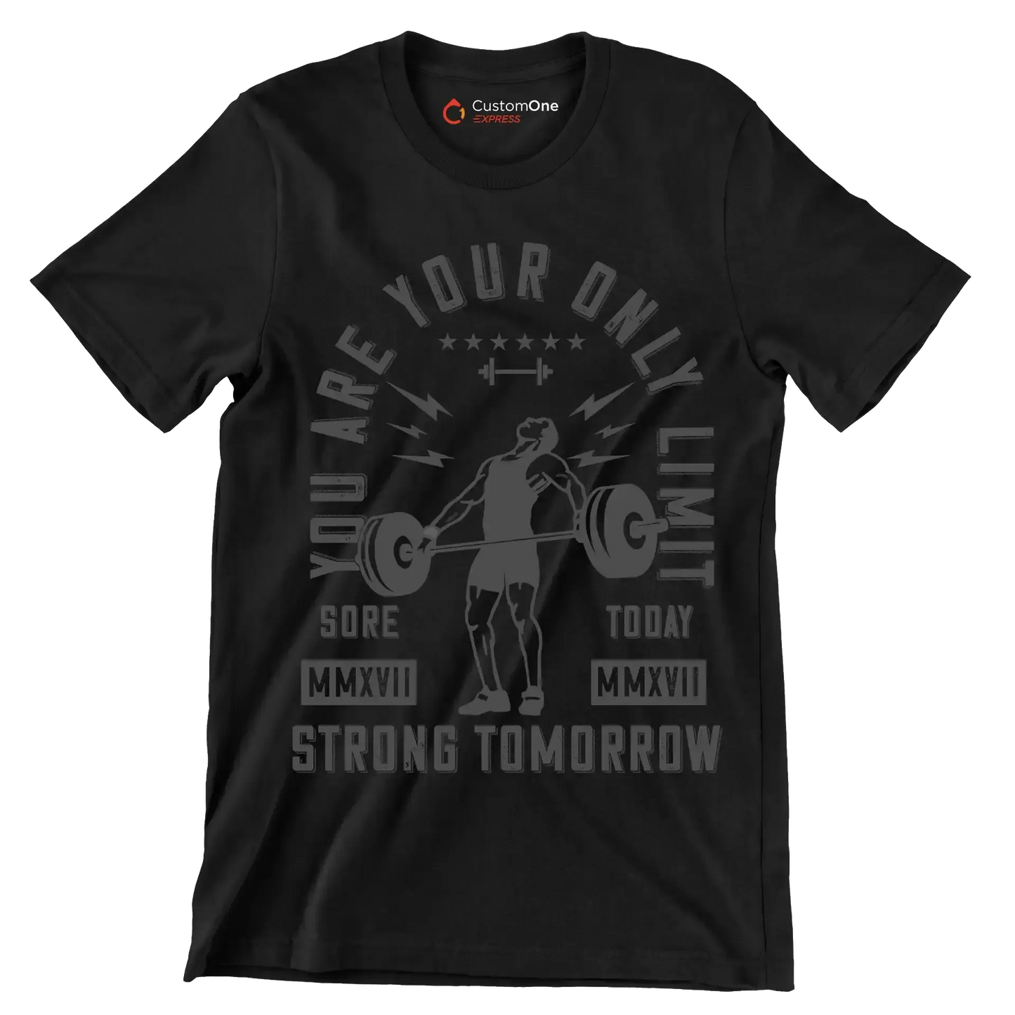 You Are Your Only Limit Sore MMXVII Today MMXVII Strong Tomorrow - Gym Themed T-Shirt-Black-S-Custom One Express