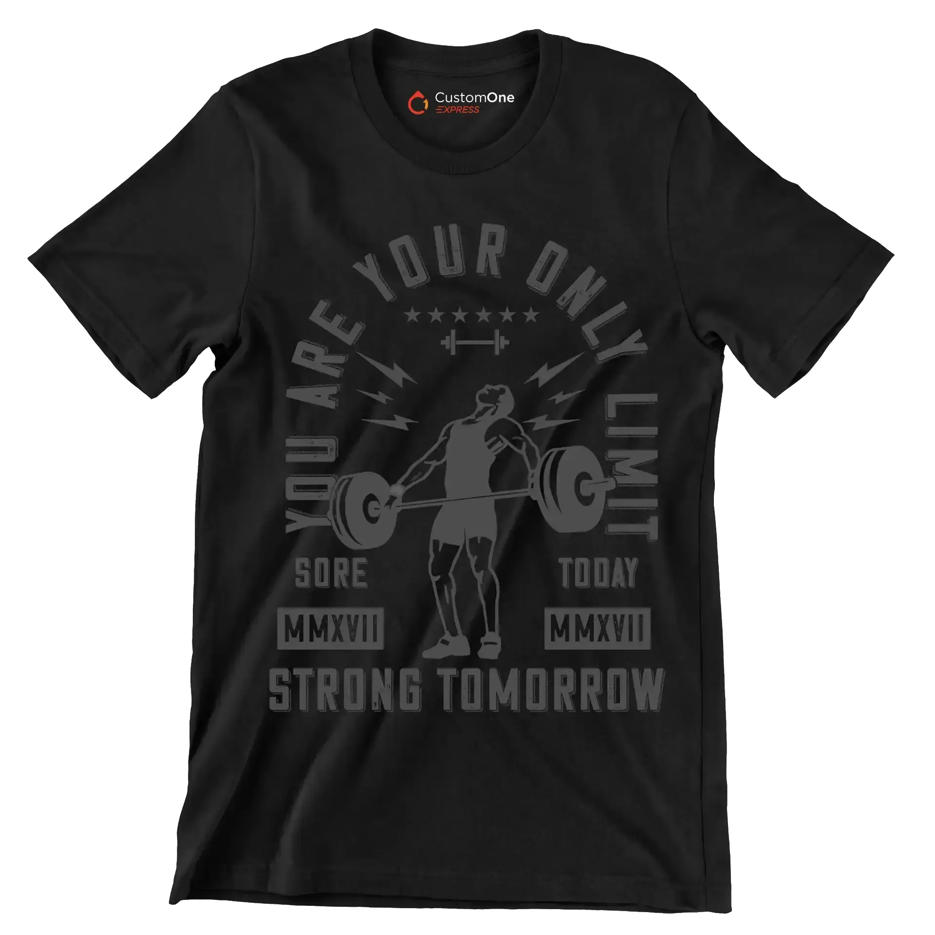 You Are Your Only Limit Sore MMXVII Today MMXVII Strong Tomorrow - Gym Themed T-Shirt-Black-S-Custom One Express