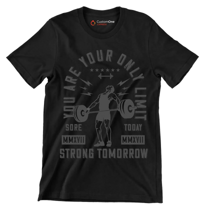 You Are Your Only Limit Sore MMXVII Today MMXVII Strong Tomorrow - Gym Themed T-Shirt-Black-S-Custom One Express