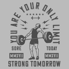 You Are Your Only Limit Sore MMXVII Today MMXVII Strong Tomorrow - Gym Themed T-Shirt-Black-S-Custom One Express