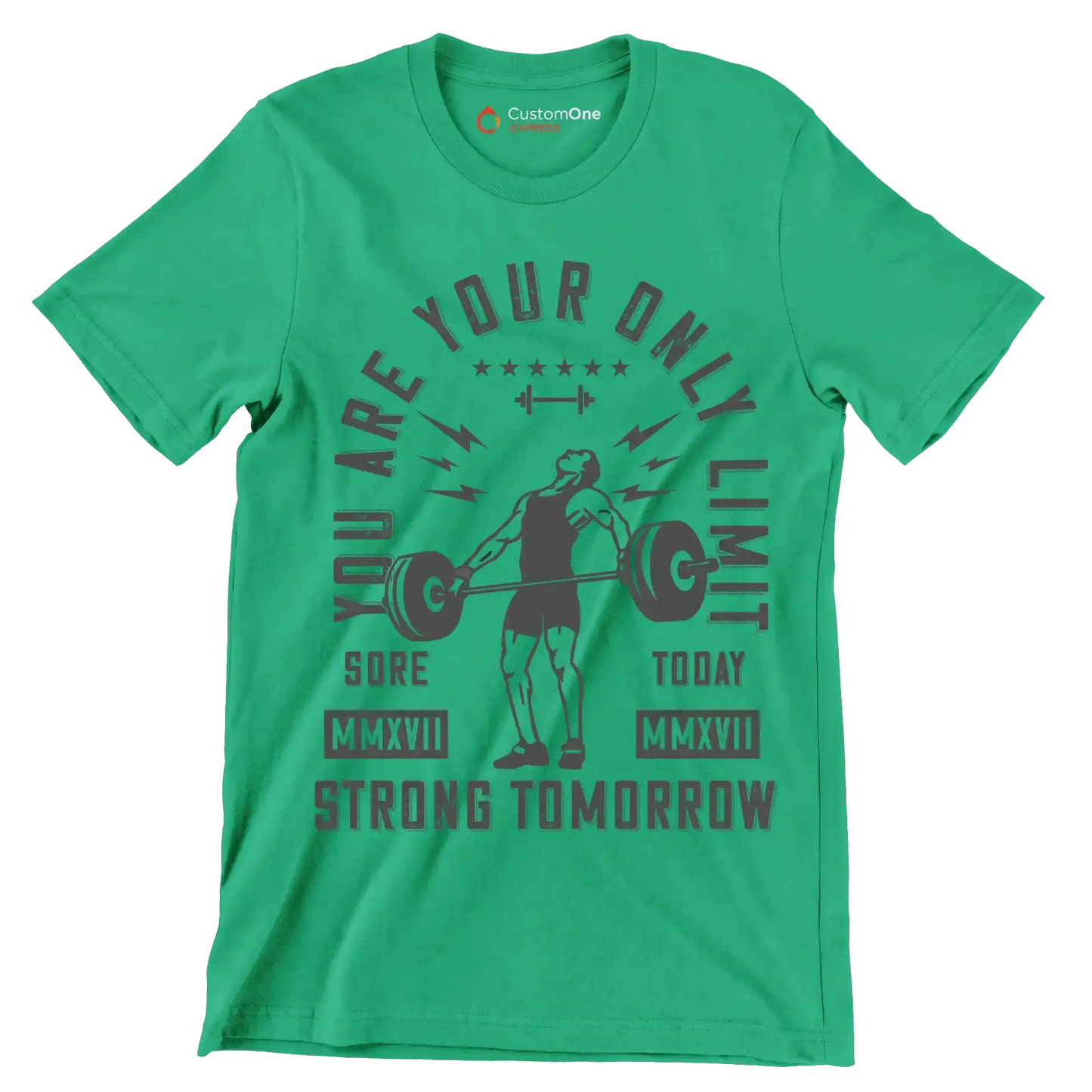You Are Your Only Limit Sore MMXVII Today MMXVII Strong Tomorrow - Gym Themed T-Shirt-Green-S-Custom One Express