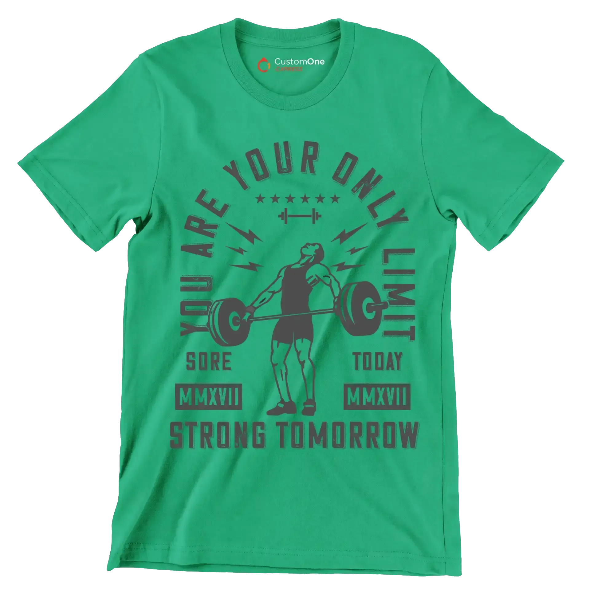You Are Your Only Limit Sore MMXVII Today MMXVII Strong Tomorrow - Gym Themed T-Shirt-Green-S-Custom One Express