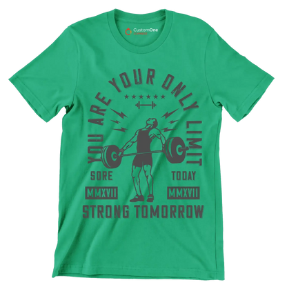 You Are Your Only Limit Sore MMXVII Today MMXVII Strong Tomorrow - Gym Themed T-Shirt-Green-S-Custom One Express