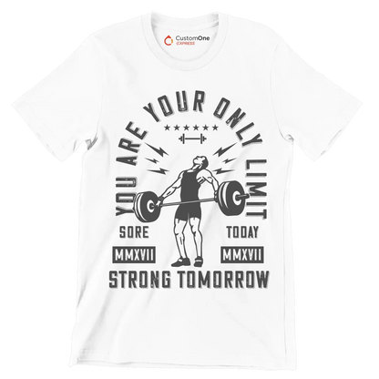 You Are Your Only Limit Sore MMXVII Today MMXVII Strong Tomorrow - Gym Themed T-Shirt-White-S-Custom One Express