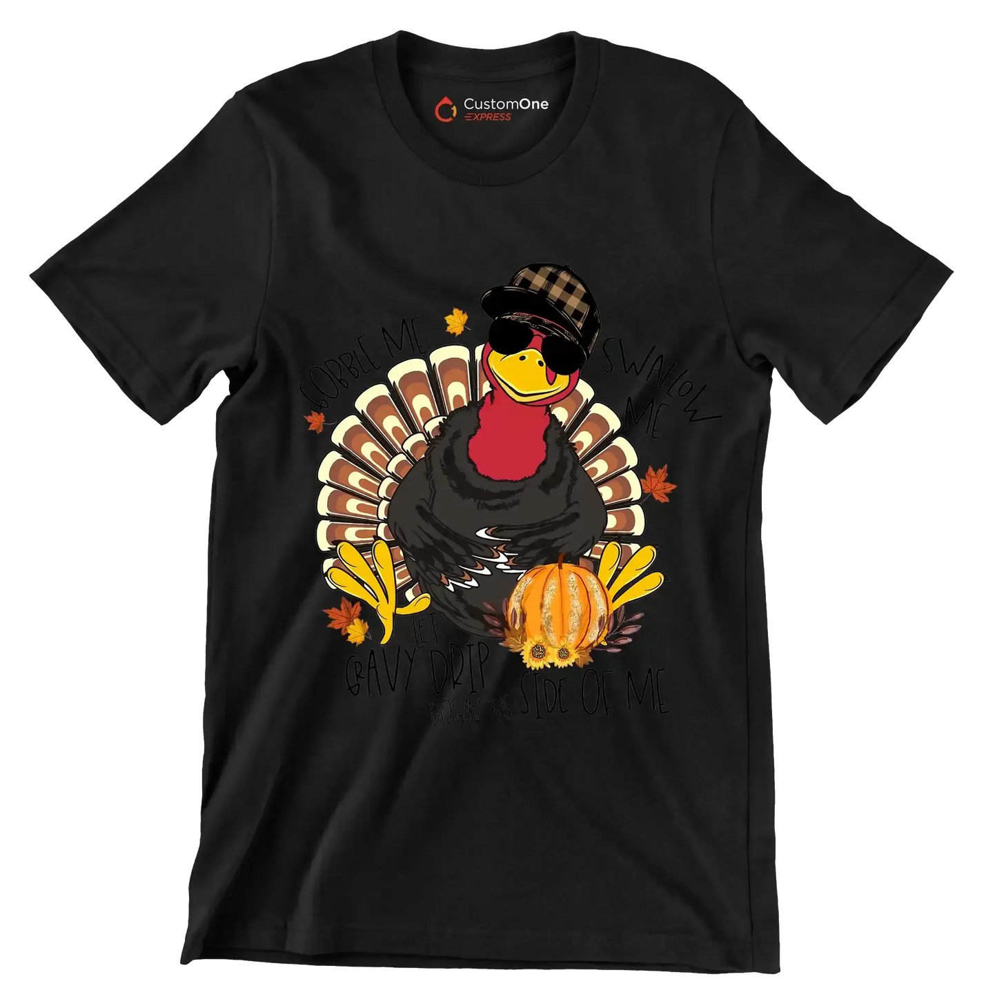 You Can Gobble Me, Swallow Me, Let Gravy Drip Down The Side Of Me - Thanksgiving Themed T-Shirt-Black-S-Custom One Express