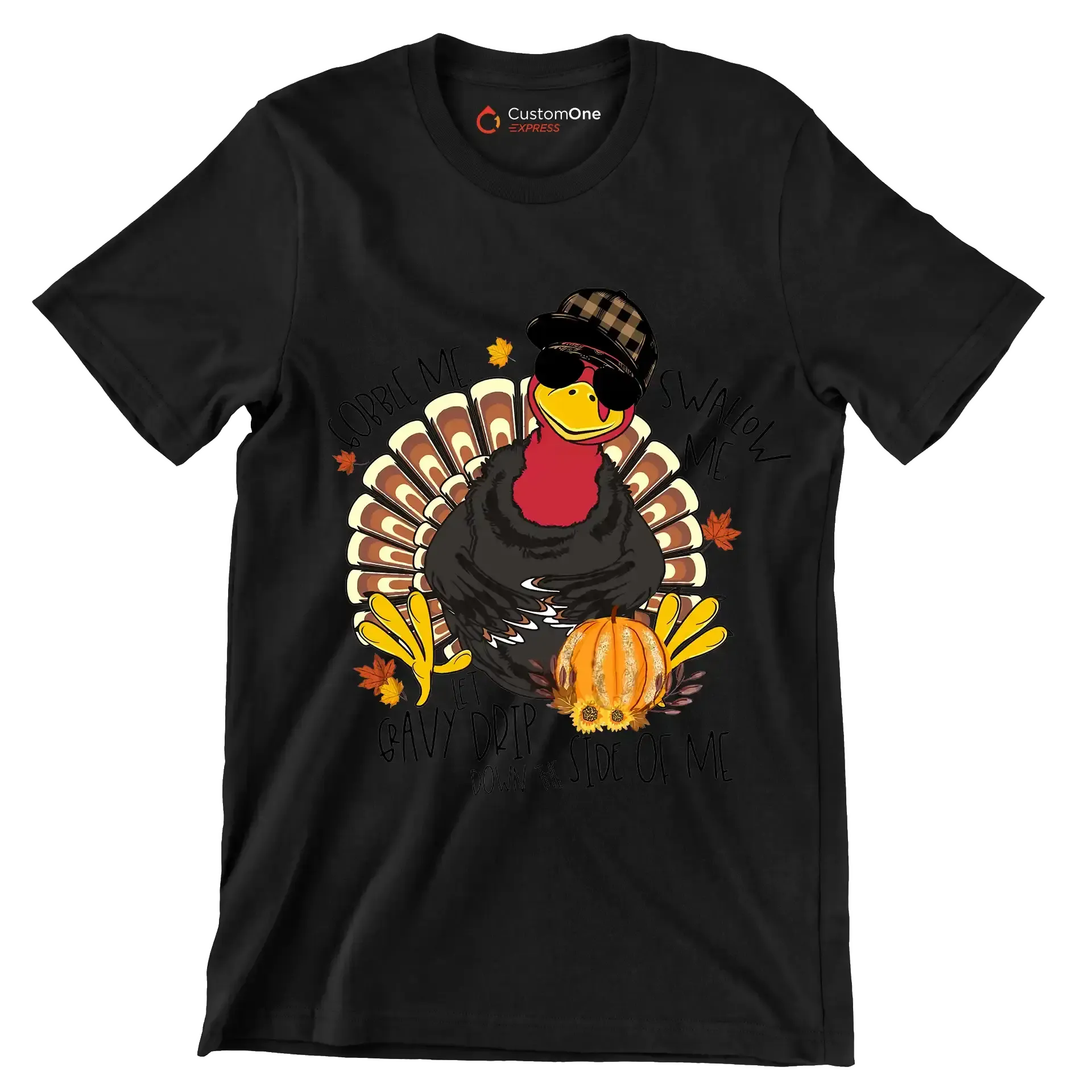 You Can Gobble Me, Swallow Me, Let Gravy Drip Down The Side Of Me - Thanksgiving Themed T-Shirt-Black-S-Custom One Express
