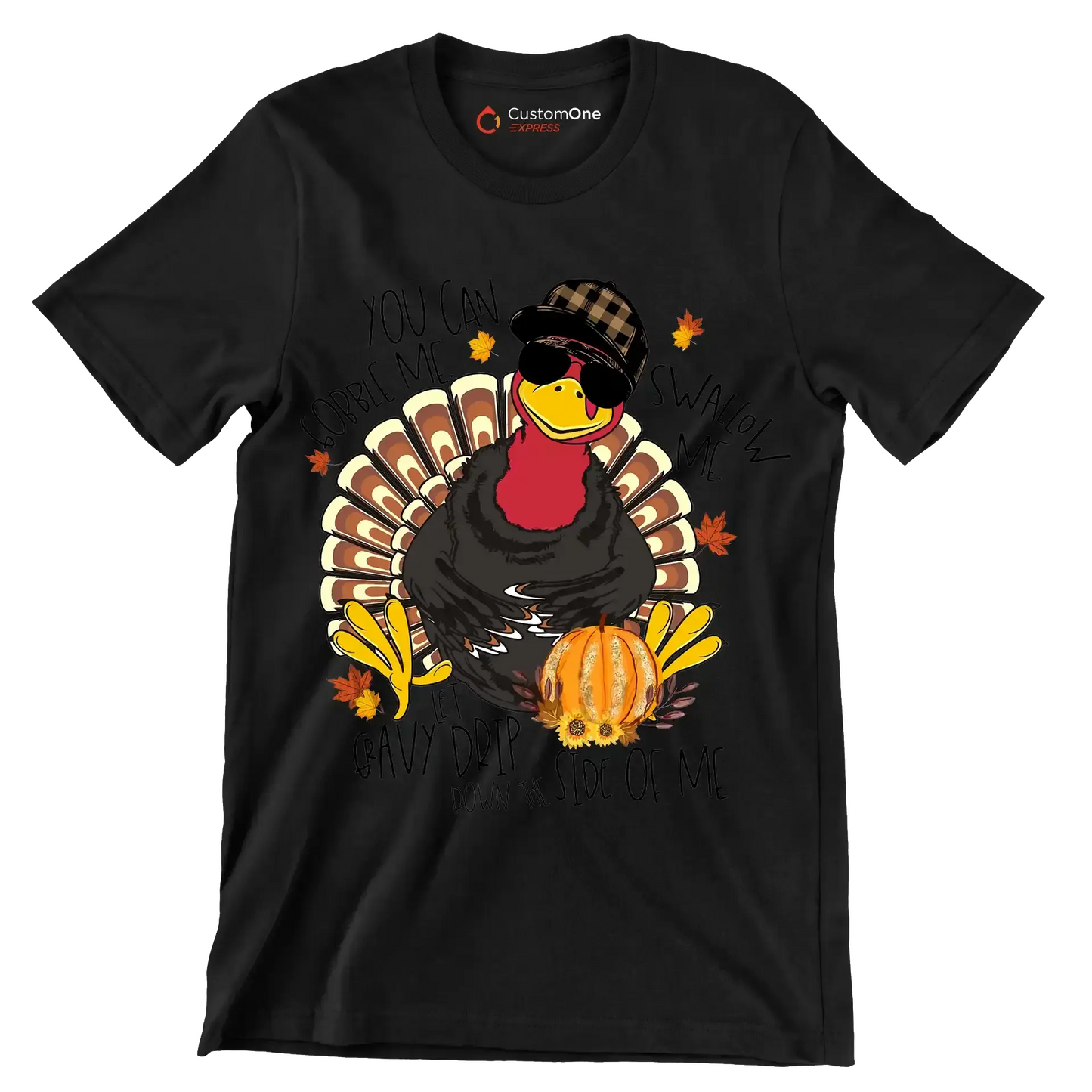 You Can Gobble Me, Swallow Me, Let Gravy Drip Down The Side Of Me - Thanksgiving Themed T-Shirt-Black-S-Custom One Express