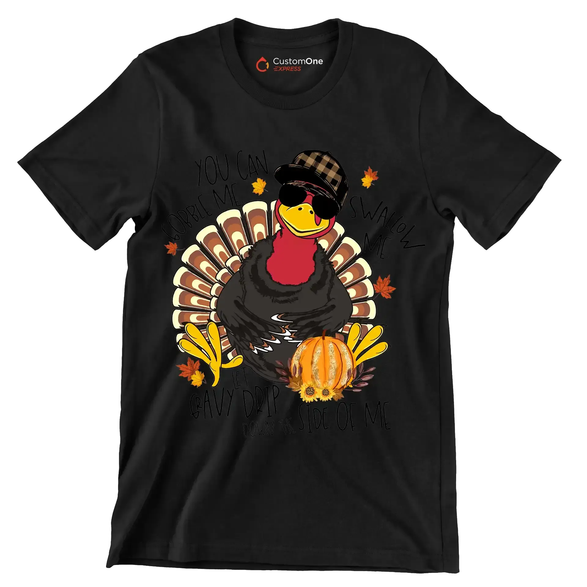 You Can Gobble Me, Swallow Me, Let Gravy Drip Down The Side Of Me - Thanksgiving Themed T-Shirt-Black-S-Custom One Express