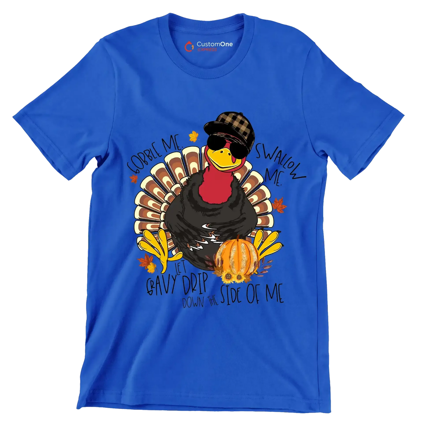You Can Gobble Me, Swallow Me, Let Gravy Drip Down The Side Of Me - Thanksgiving Themed T-Shirt-Blue-S-Custom One Express
