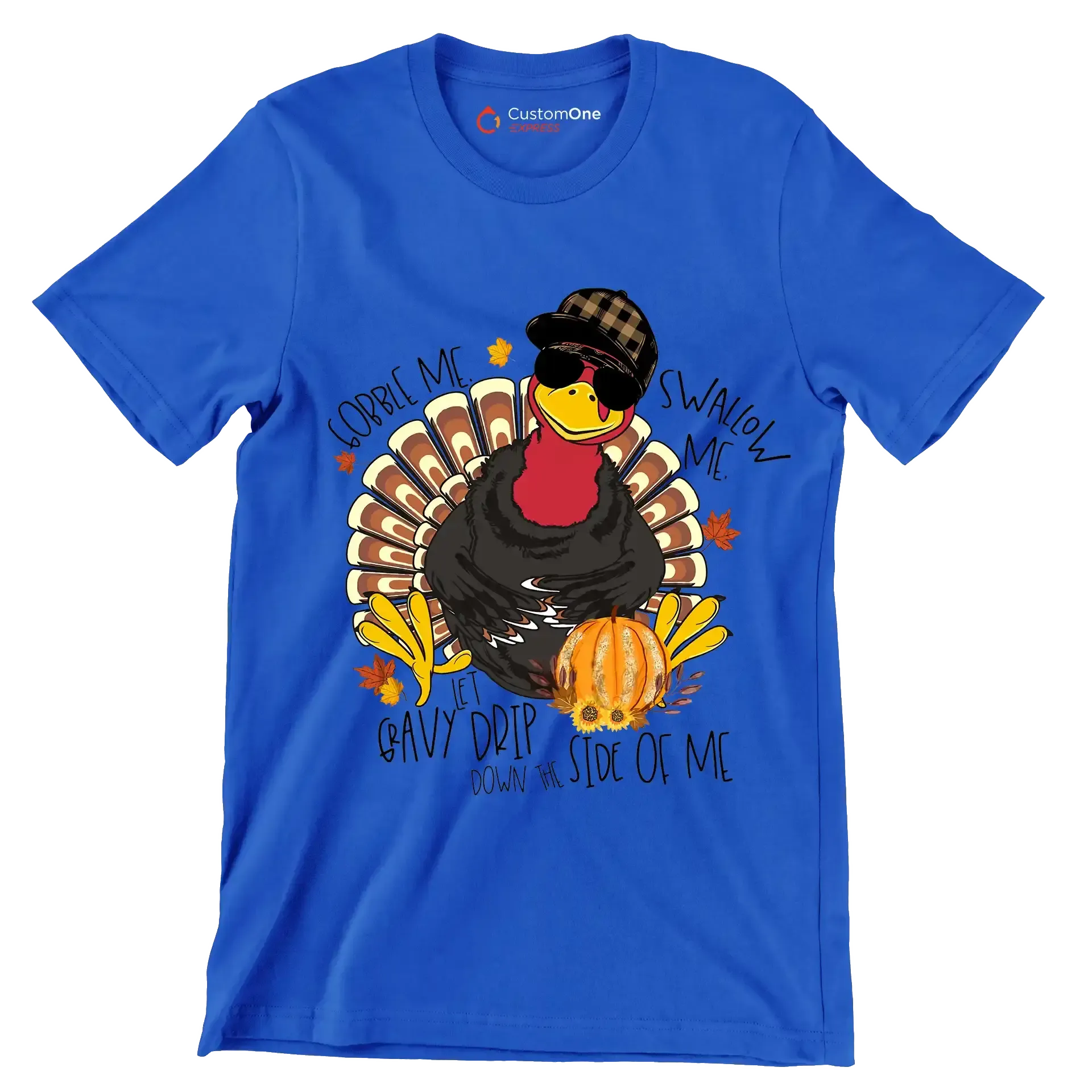 You Can Gobble Me, Swallow Me, Let Gravy Drip Down The Side Of Me - Thanksgiving Themed T-Shirt-Blue-S-Custom One Express