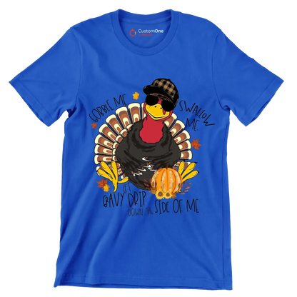 You Can Gobble Me, Swallow Me, Let Gravy Drip Down The Side Of Me - Thanksgiving Themed T-Shirt-Blue-S-Custom One Express