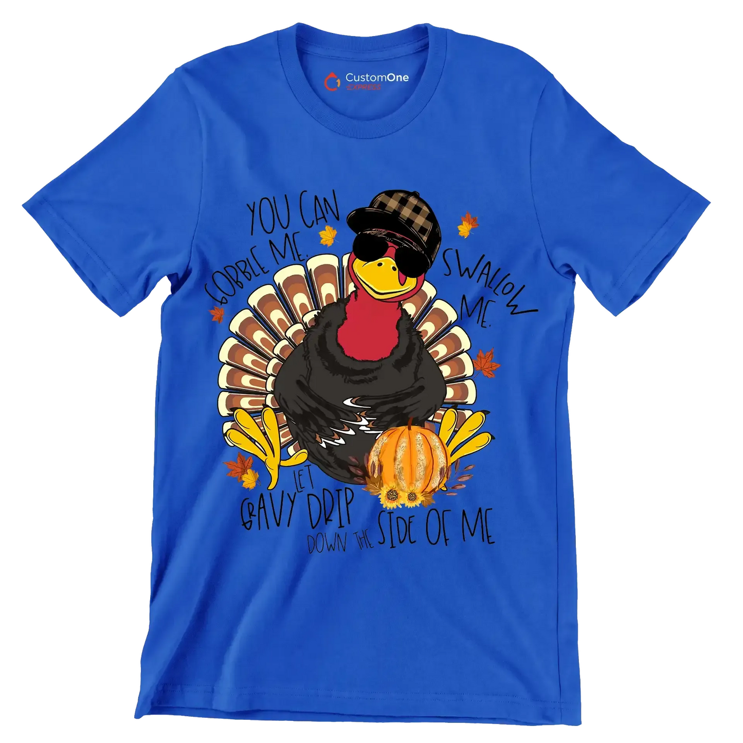 You Can Gobble Me, Swallow Me, Let Gravy Drip Down The Side Of Me - Thanksgiving Themed T-Shirt-Blue-S-Custom One Express