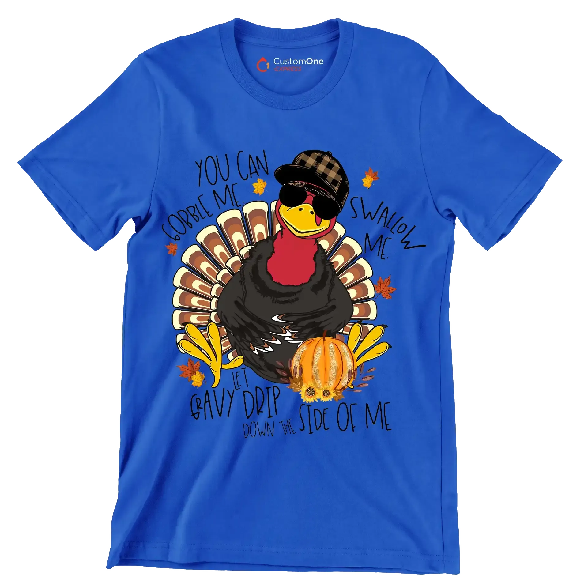You Can Gobble Me, Swallow Me, Let Gravy Drip Down The Side Of Me - Thanksgiving Themed T-Shirt-Blue-S-Custom One Express