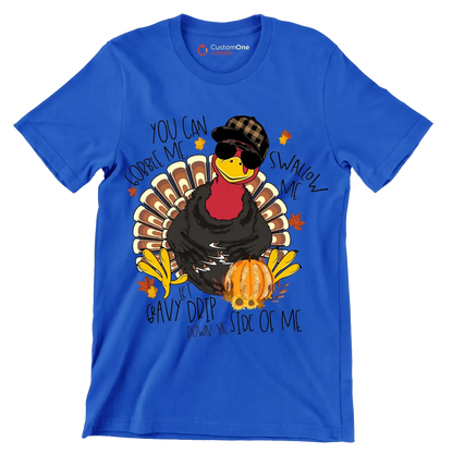 You Can Gobble Me, Swallow Me, Let Gravy Drip Down The Side Of Me - Thanksgiving Themed T-Shirt-Blue-S-Custom One Express