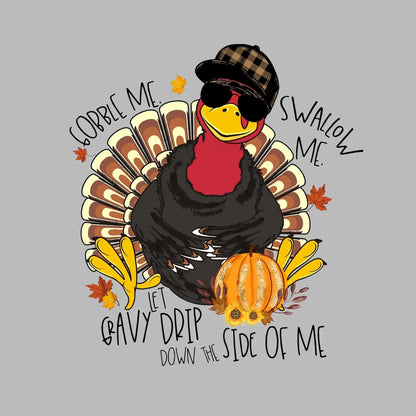 You Can Gobble Me, Swallow Me, Let Gravy Drip Down The Side Of Me - Thanksgiving Themed T-Shirt-Black-S-Custom One Express