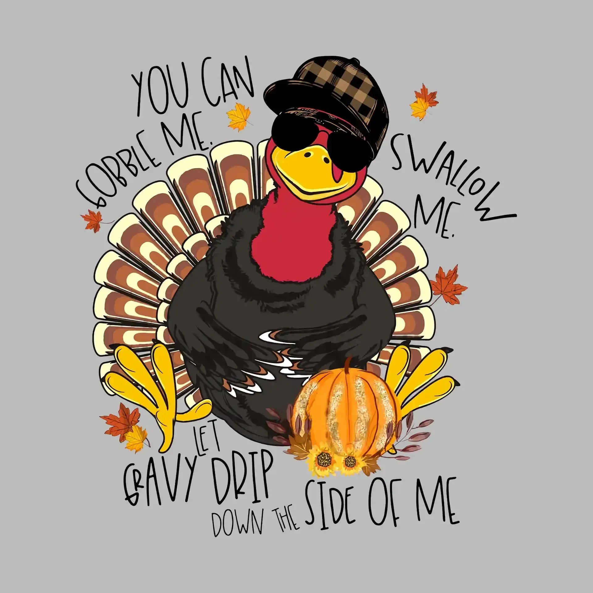You Can Gobble Me, Swallow Me, Let Gravy Drip Down The Side Of Me - Thanksgiving Themed T-Shirt-Black-S-Custom One Express