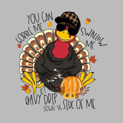You Can Gobble Me, Swallow Me, Let Gravy Drip Down The Side Of Me - Thanksgiving Themed T-Shirt-Black-S-Custom One Express