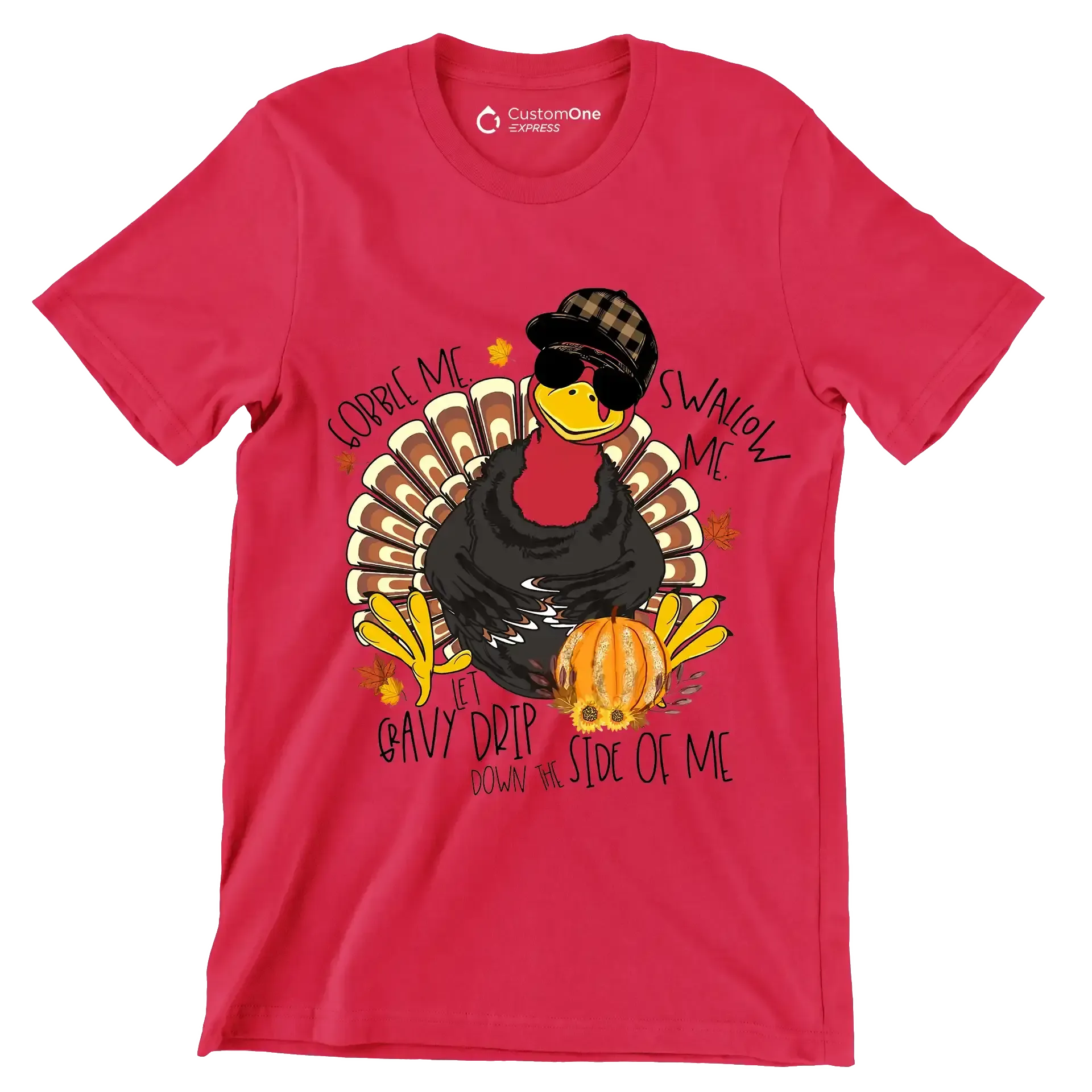You Can Gobble Me, Swallow Me, Let Gravy Drip Down The Side Of Me - Thanksgiving Themed T-Shirt-Red-S-Custom One Express