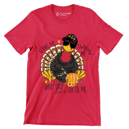 You Can Gobble Me, Swallow Me, Let Gravy Drip Down The Side Of Me - Thanksgiving Themed T-Shirt-Red-S-Custom One Express