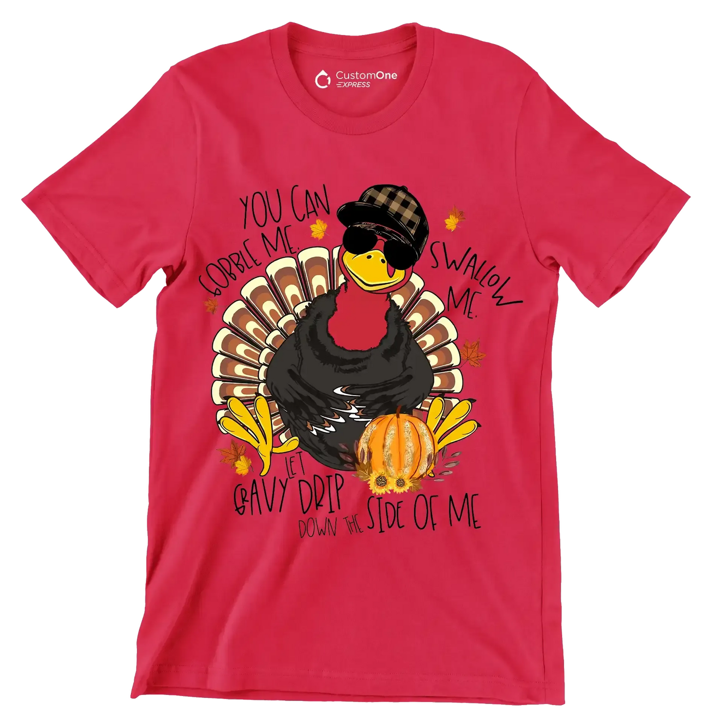 You Can Gobble Me, Swallow Me, Let Gravy Drip Down The Side Of Me - Thanksgiving Themed T-Shirt-Red-S-Custom One Express