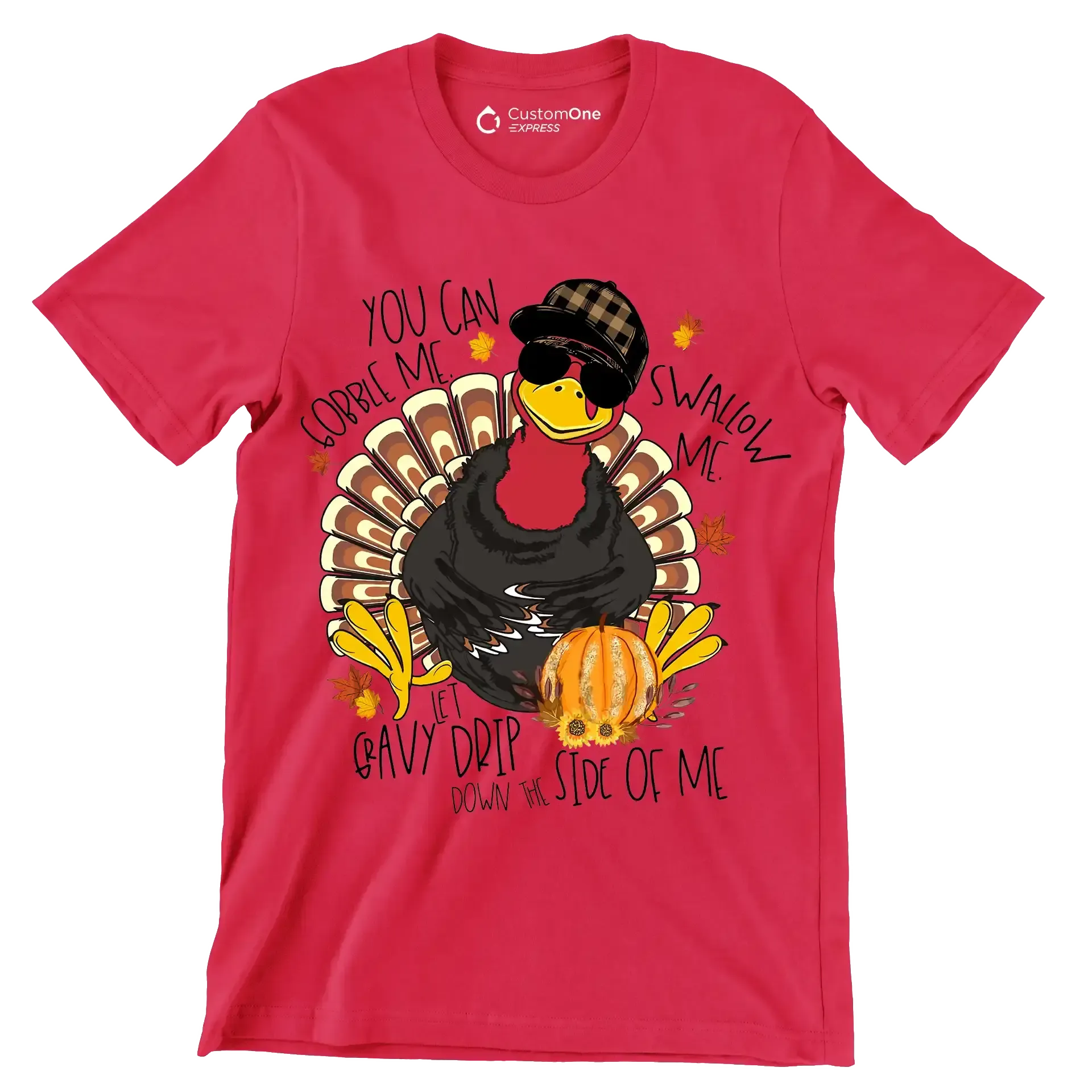 You Can Gobble Me, Swallow Me, Let Gravy Drip Down The Side Of Me - Thanksgiving Themed T-Shirt-Red-S-Custom One Express