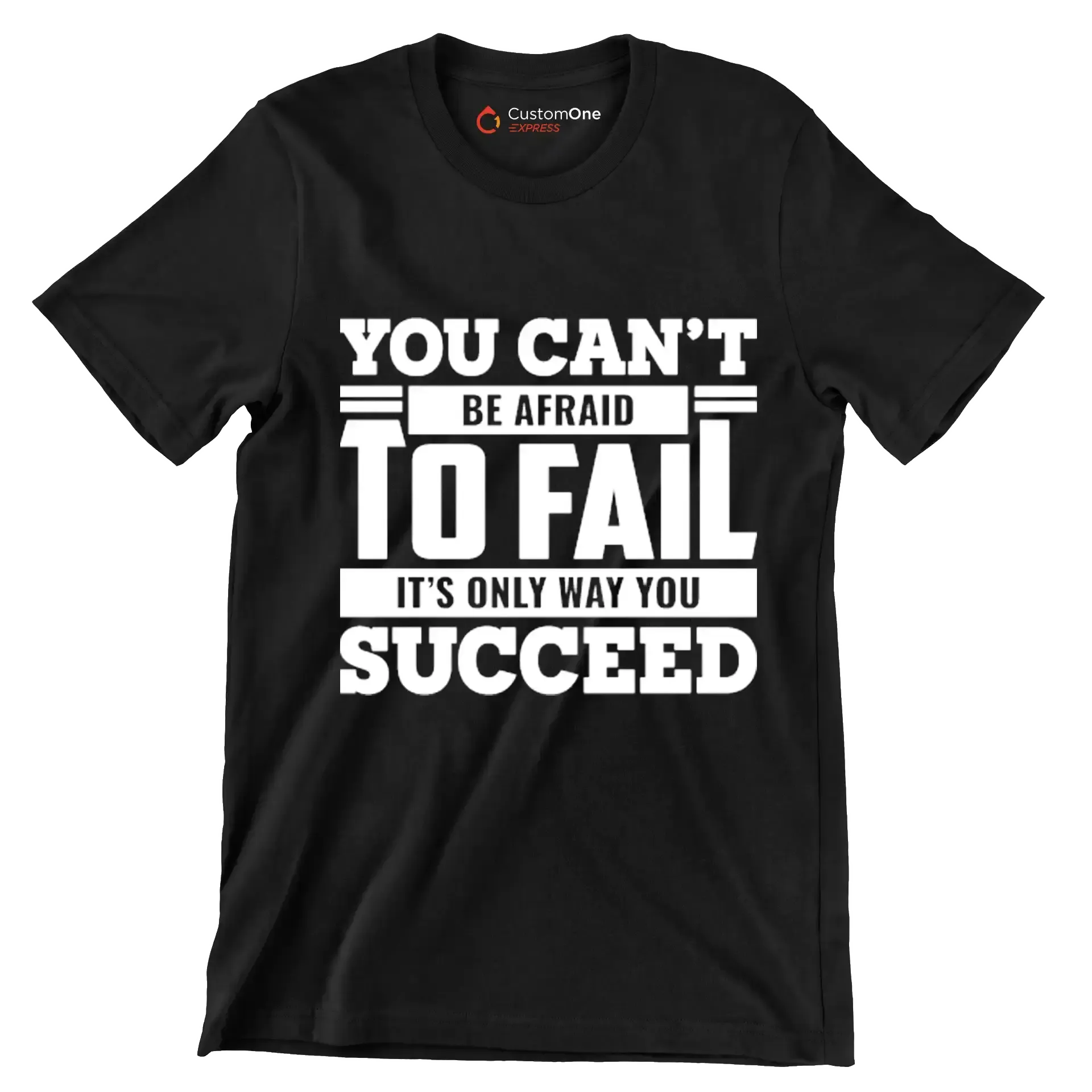 You Can't Be Afraid To Fail It's Only Way You Succeed - Motivational Themed T-Shirt-Black-S-Custom One Express