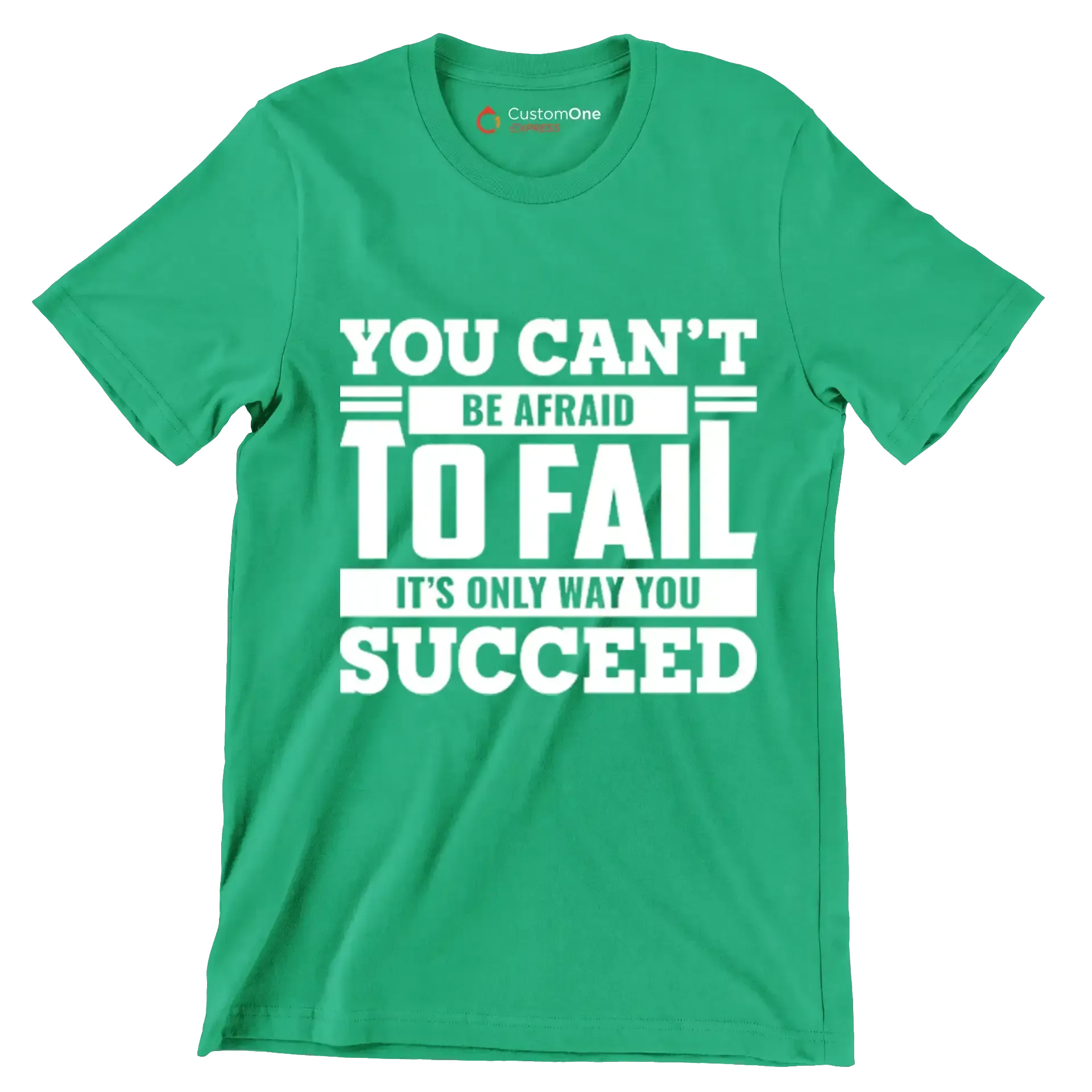 You Can't Be Afraid To Fail It's Only Way You Succeed - Motivational Themed T-Shirt-Green-S-Custom One Express