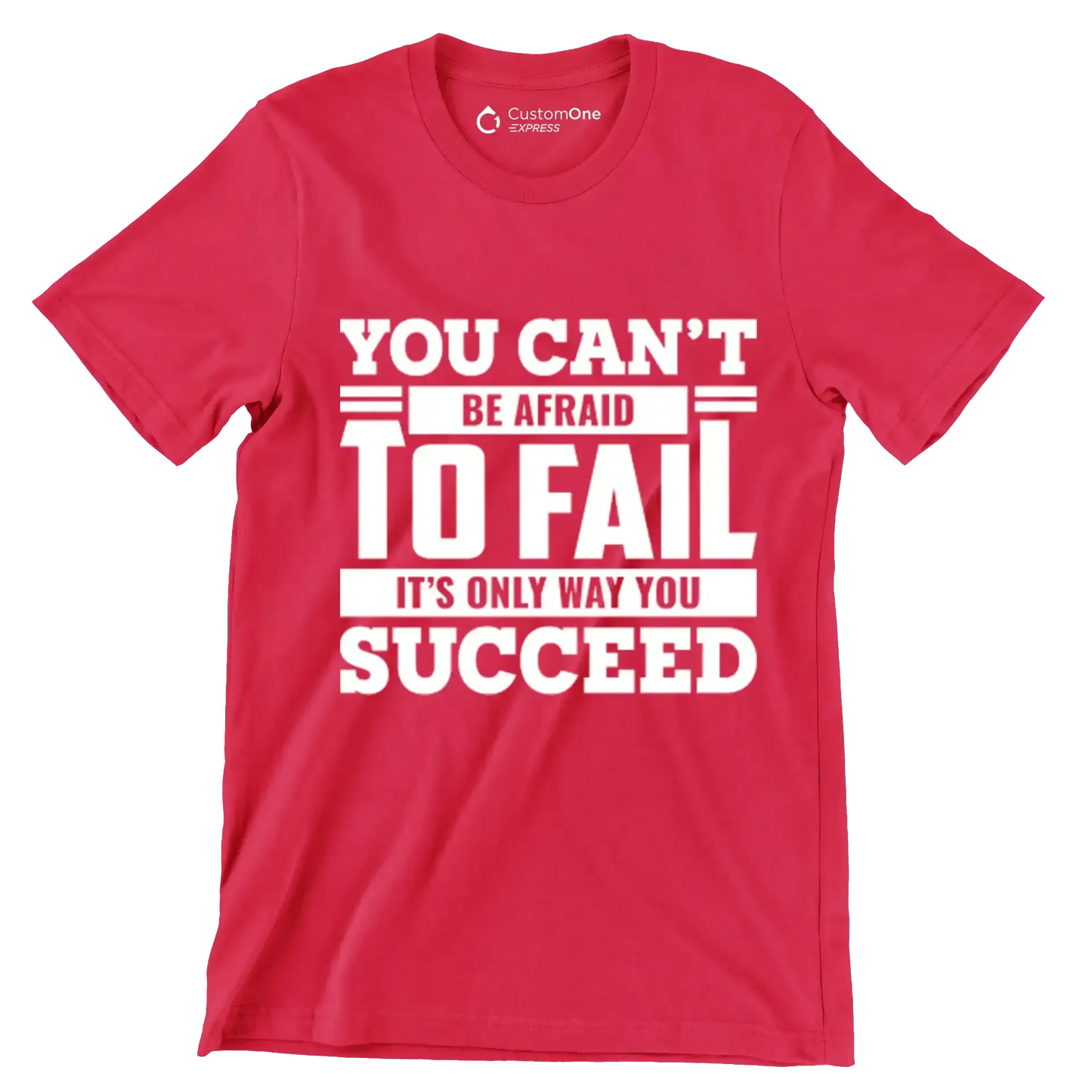 You Can't Be Afraid To Fail It's Only Way You Succeed - Motivational Themed T-Shirt-Red-S-Custom One Express