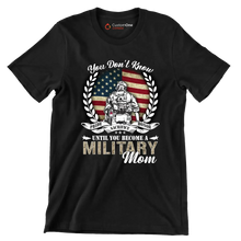 You Do not Know Sacrifice Until You Become A Military Mom - Veterans Themed T-Shirt-Black-S-Custom One Express