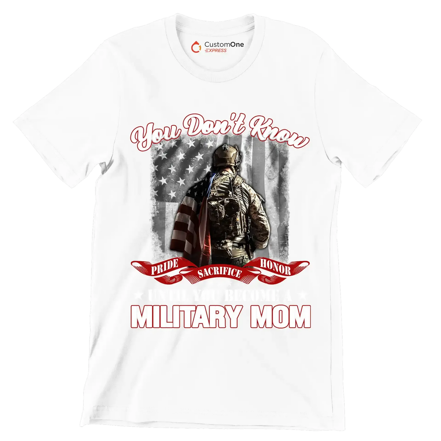 You Do not Know Sacrifice Until You Become A Military Mom - Veterans Themed T-Shirt-White-S-Custom One Express