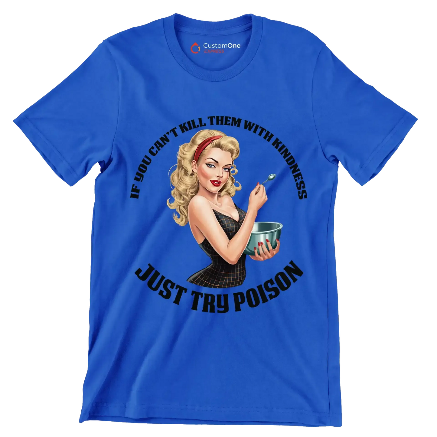 You can't kill them with kindness just try poison - Retro Themed T-Shirt-Blue-S-Custom One Express