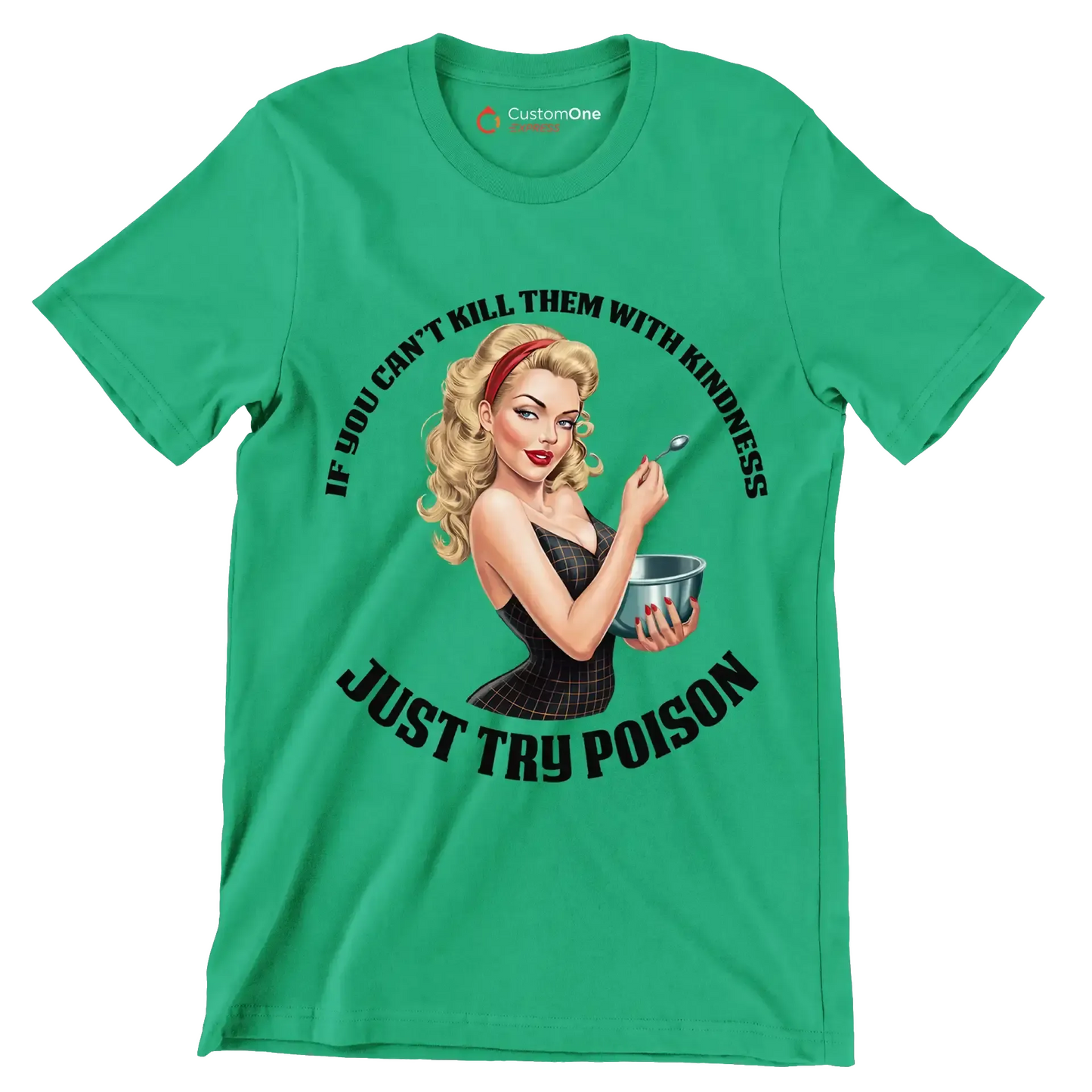 You can't kill them with kindness just try poison - Retro Themed T-Shirt-Green-S-Custom One Express
