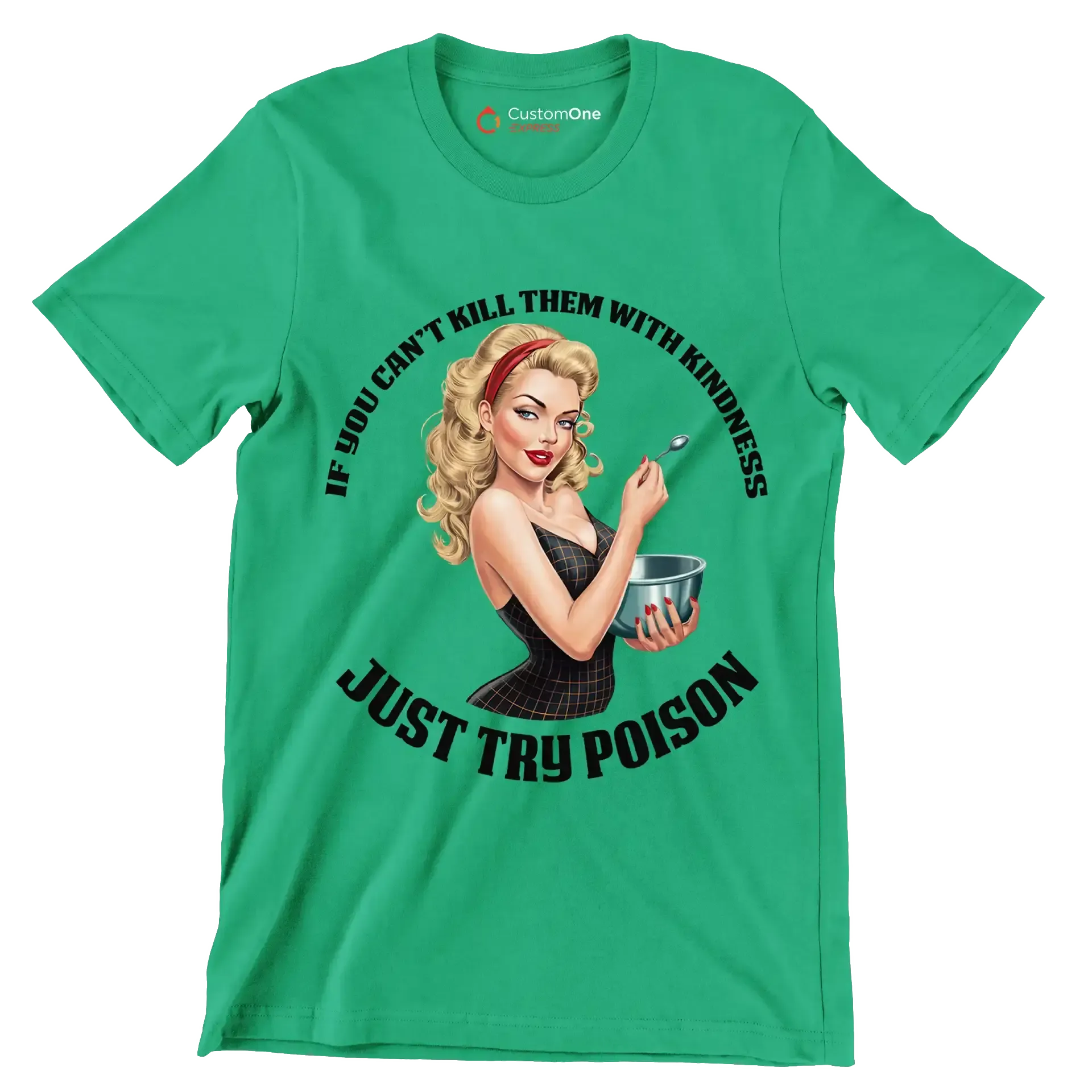 You can't kill them with kindness just try poison - Retro Themed T-Shirt-Green-S-Custom One Express