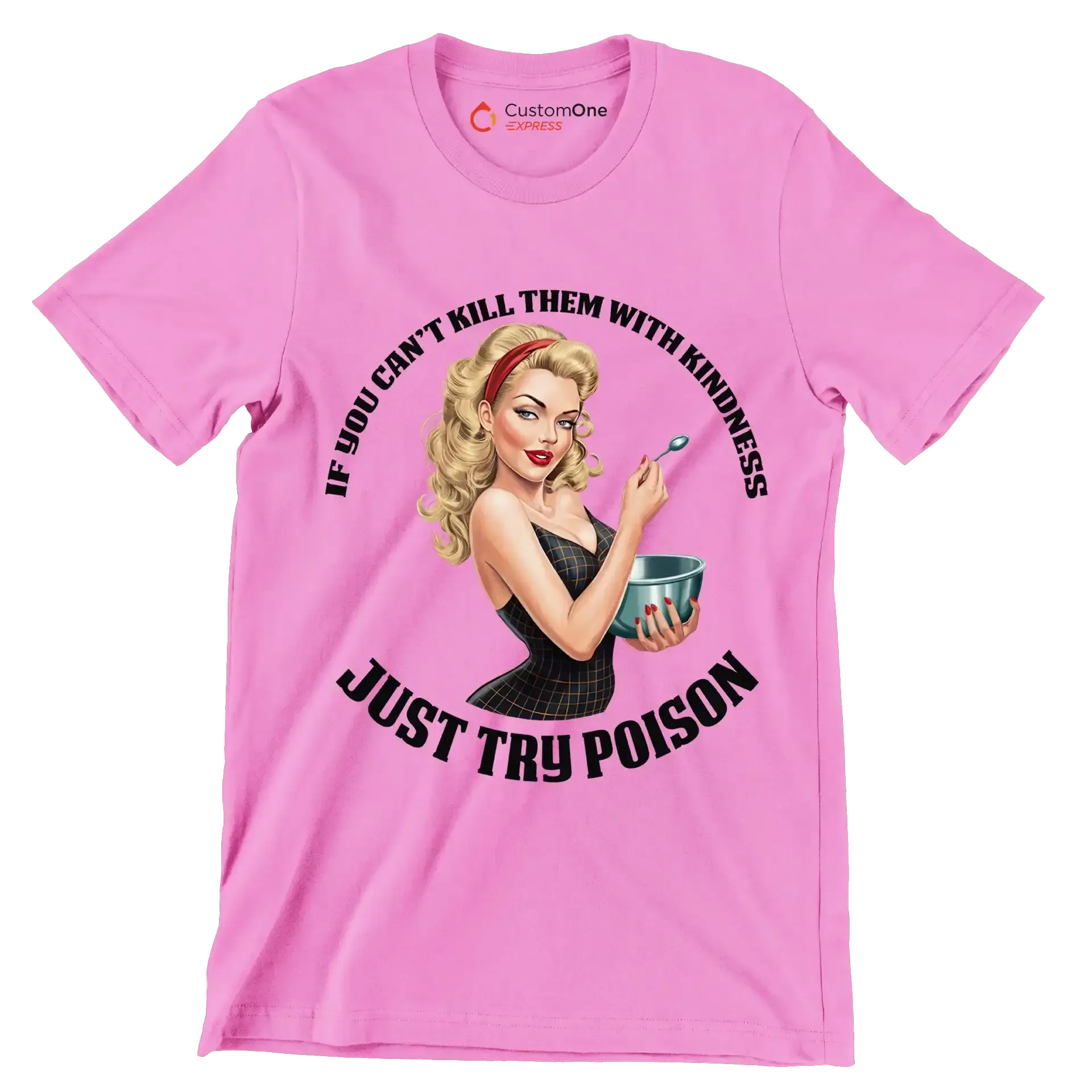 You can't kill them with kindness just try poison - Retro Themed T-Shirt-Pink-S-Custom One Express