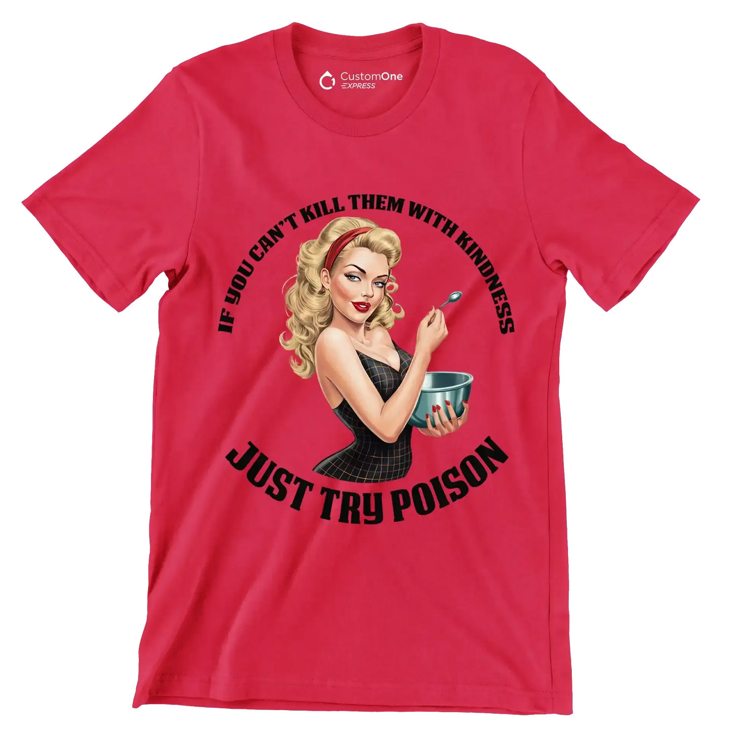 You can't kill them with kindness just try poison - Retro Themed T-Shirt-Red-S-Custom One Express