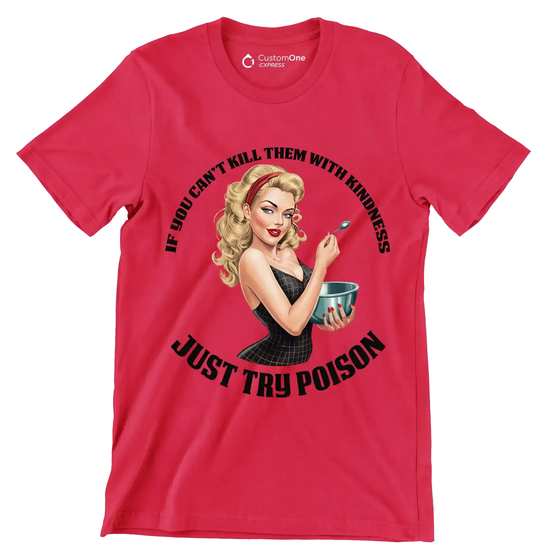 You can't kill them with kindness just try poison - Retro Themed T-Shirt-Red-S-Custom One Express