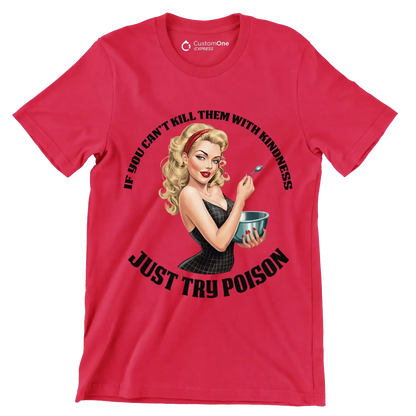 You can't kill them with kindness just try poison - Retro Themed T-Shirt-Red-S-Custom One Express