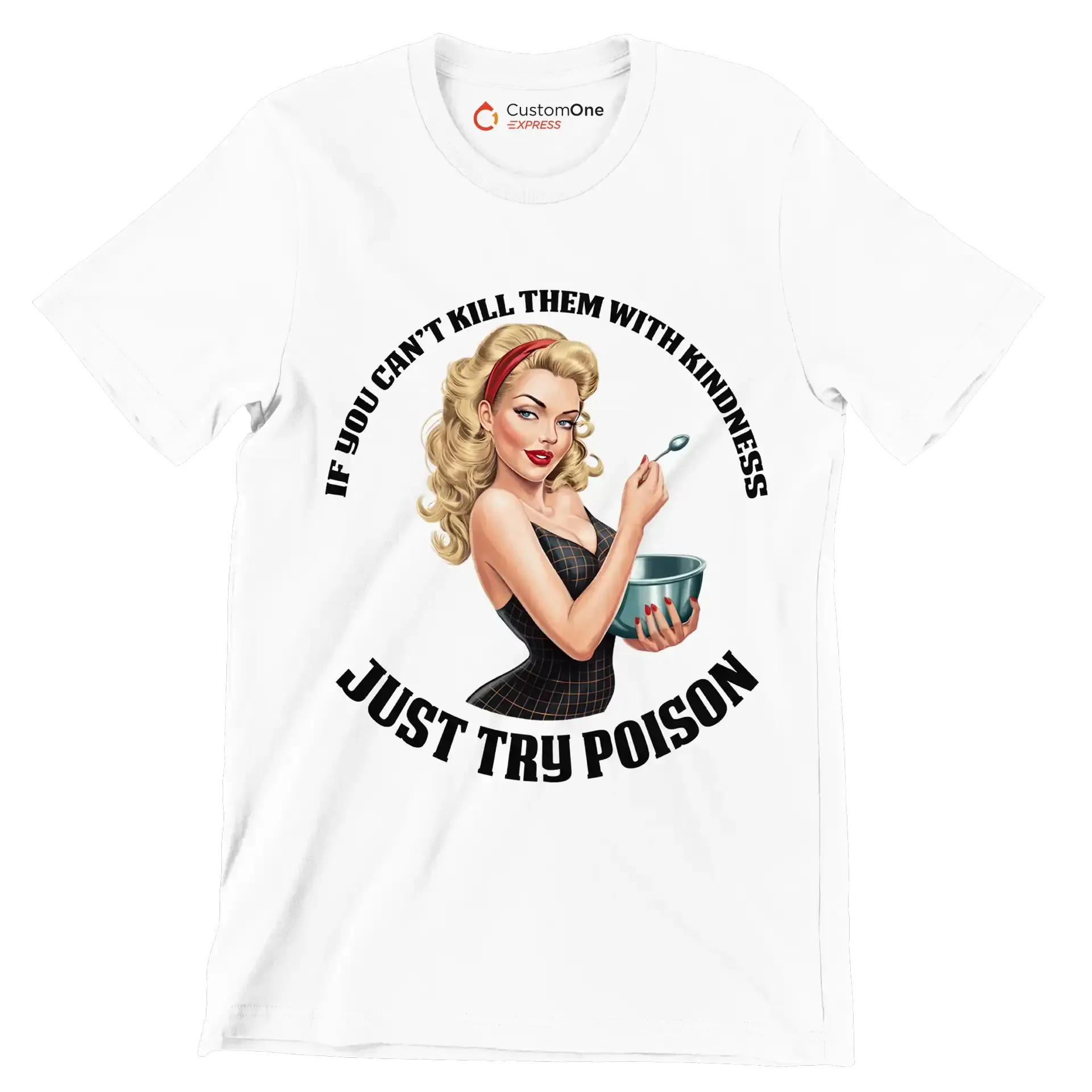 You can't kill them with kindness just try poison - Retro Themed T-Shirt-White-S-Custom One Express