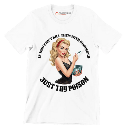 You can't kill them with kindness just try poison - Retro Themed T-Shirt-White-S-Custom One Express