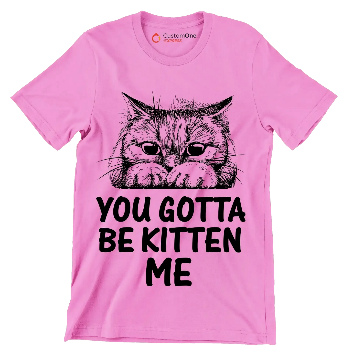 You gotta be kitten me - Cat Themed T-Shirt-Pink-S-Custom One Express