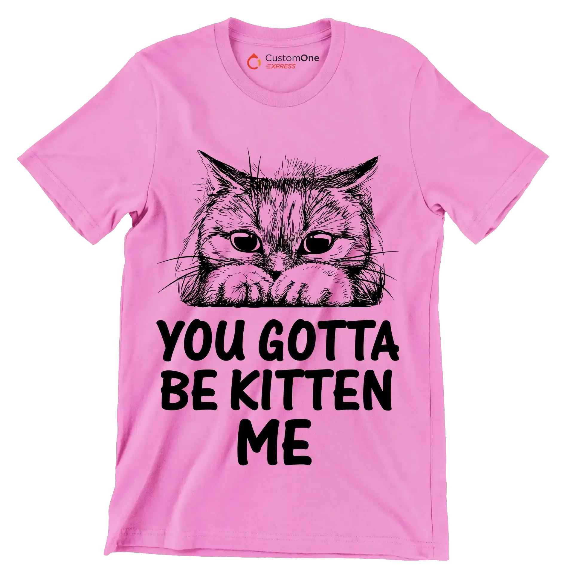 You gotta be kitten me - Cat Themed T-Shirt-Pink-S-Custom One Express