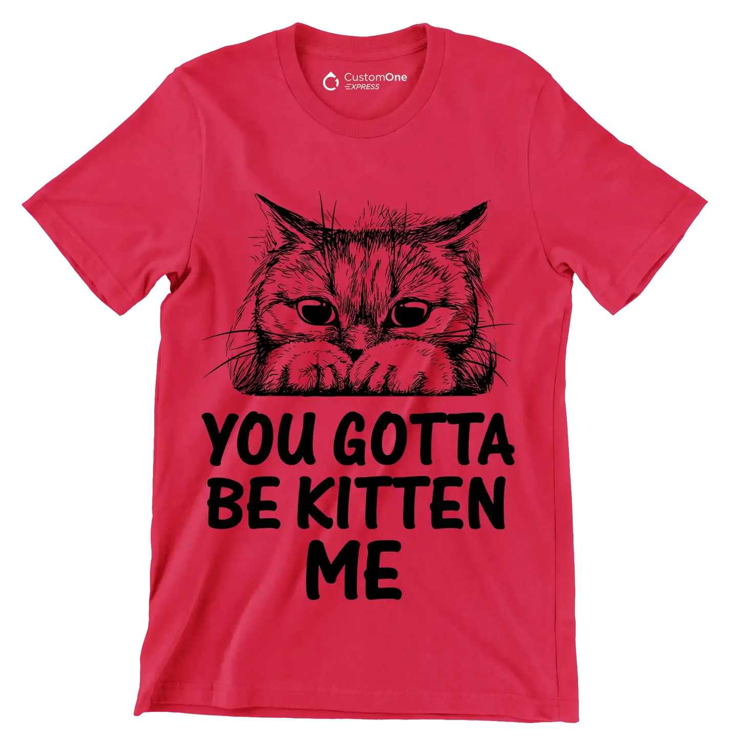 You gotta be kitten me - Cat Themed T-Shirt-Red-S-Custom One Express