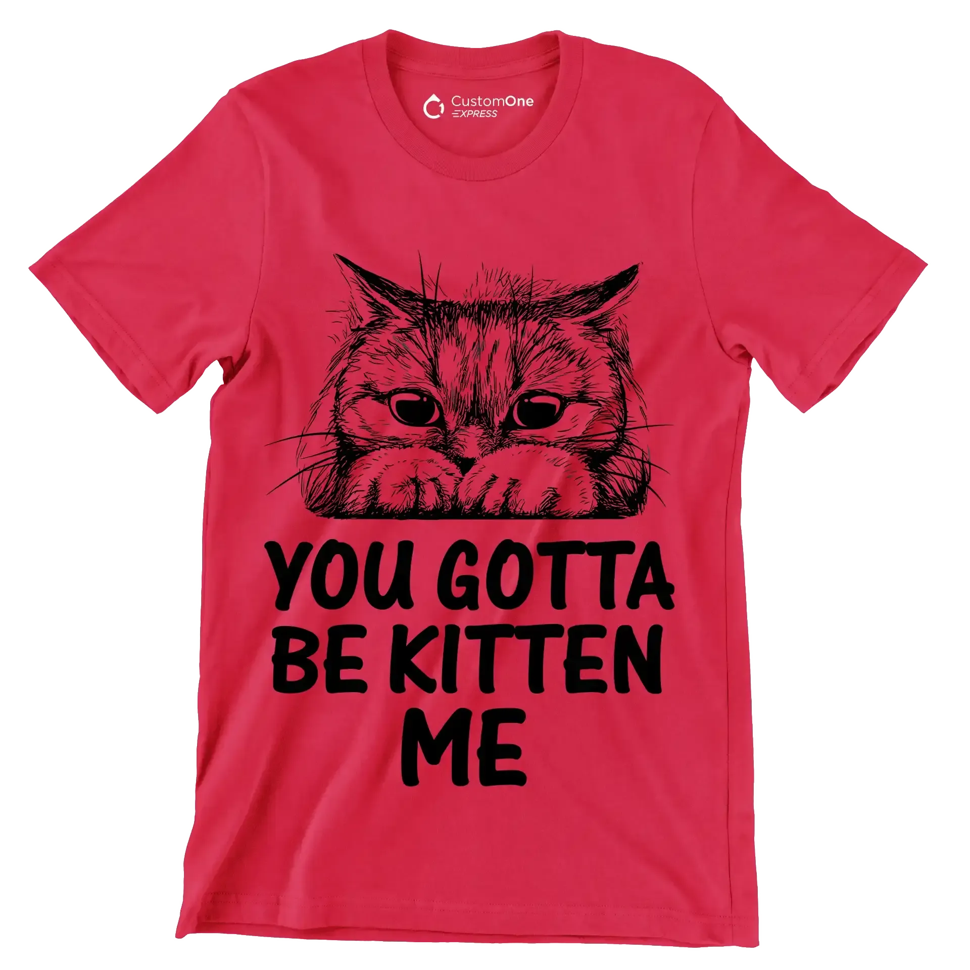You gotta be kitten me - Cat Themed T-Shirt-Red-S-Custom One Express