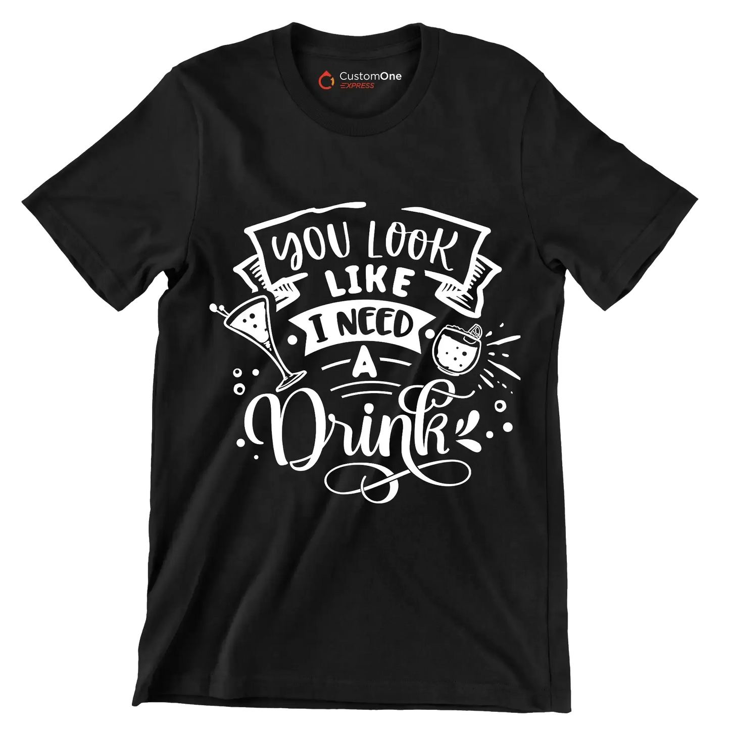 You look like I need a drink - Sarcasm Themed T-Shirt-Black-S-Custom One Express
