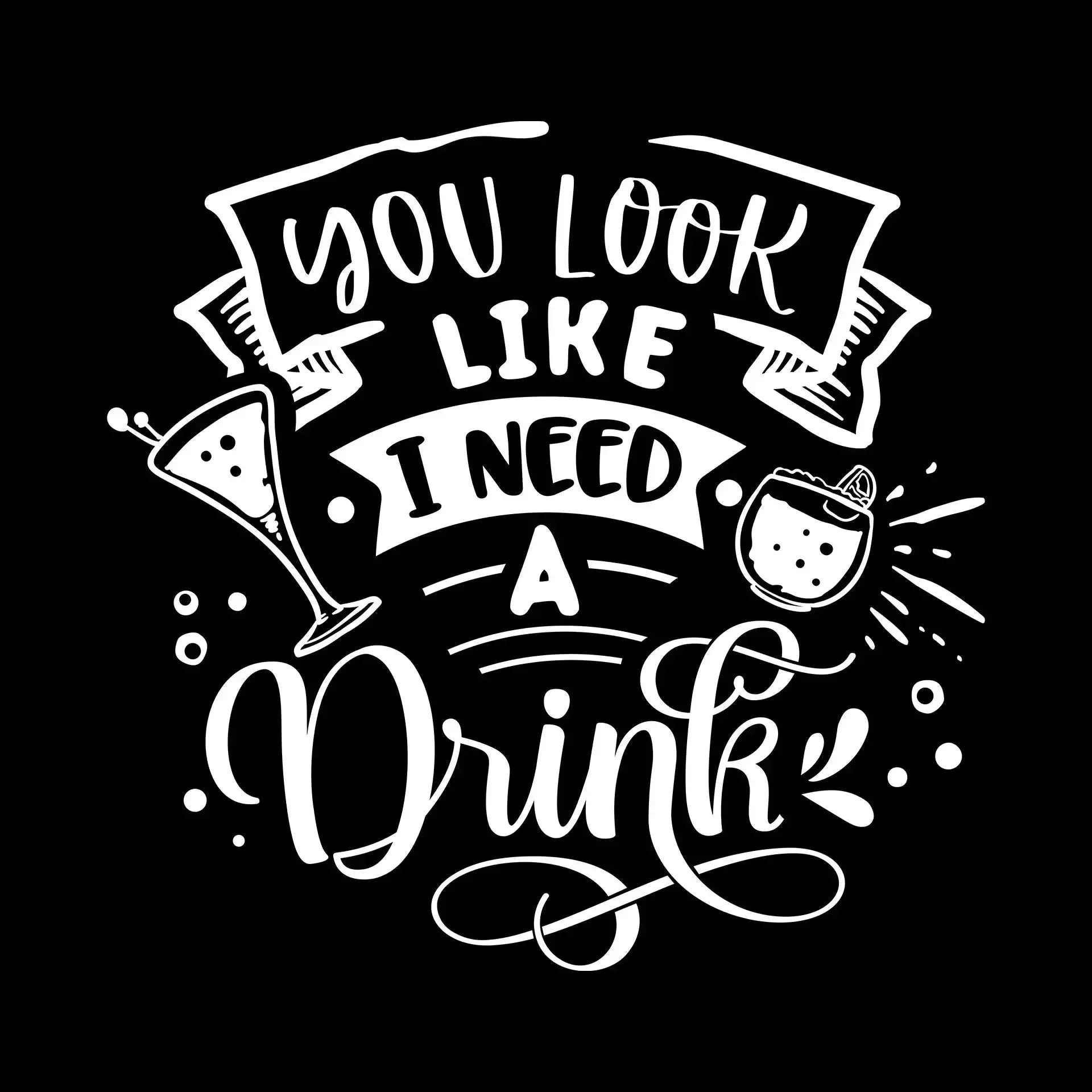 You look like I need a drink - Sarcasm Themed T-Shirt-Black-S-Custom One Express